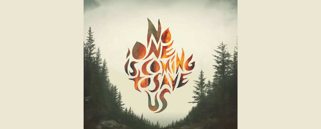 no one is coming to save us