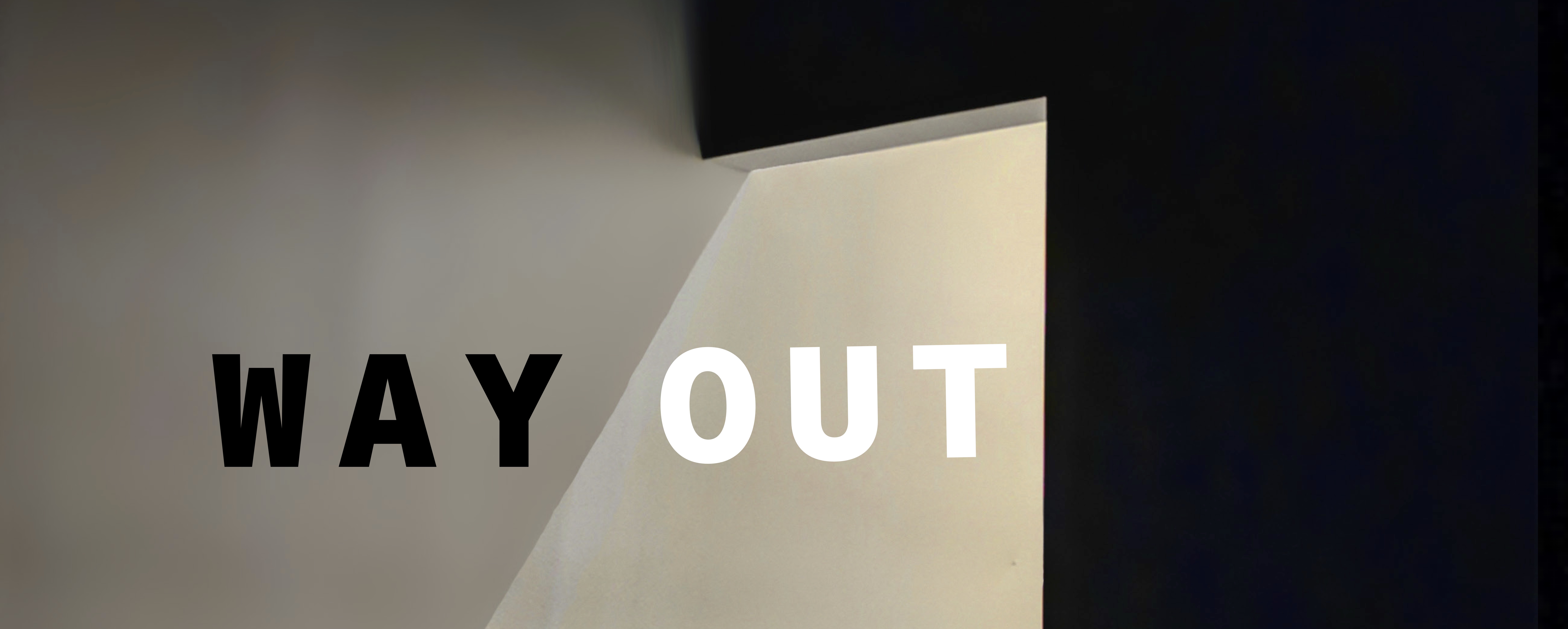 image of a doorway with light coming out, the words "way out" are atop the image in all caps