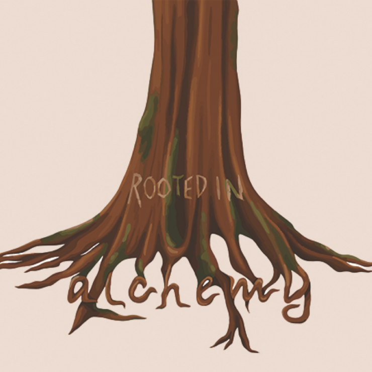 rooted in alcehmy