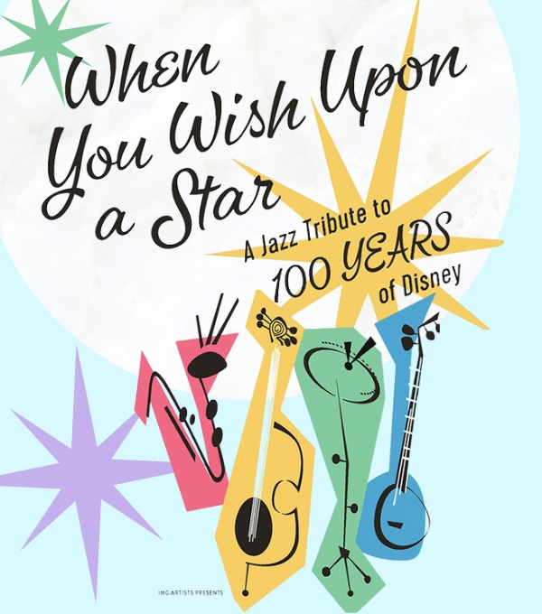 When You Wish Upon A Star: 
A Jazz Tribute to 100 Years of Disney | October 12